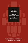 Case Studies and Theory Development in the Social Sciences