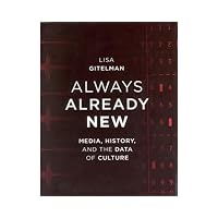 Always Already New: Media, History, and the Data of Culture