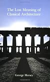 The Lost Meaning of Classical Architecture: Speculations on Ornament from Vitruvius to Venturi