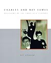 Charles and Ray Eames: Designers of the Twentieth Century