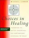 Choices in Healing: Integrating the Best of Conventional and Complementary Approaches to Cancer
