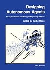 Designing Autonomous Agents: Theory and Practice from Biology to Engineering and Back