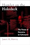 Hamlet on the Holodeck: The Future of Narrative in Cyberspace - Updated Edition