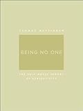 Being No One The Selfmodel Theory Of Subjectivity