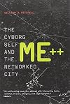 Me++: The Cyborg Self and the Networked City