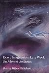 Exact Imagination, Late Work: On Adorno's Aesthetics