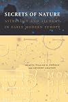 Secrets of Nature: Astrology and Alchemy in Early Modern Europe