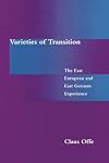 Varieties of Transition: The East European and East German Experience
