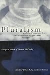 Pluralism and the Pragmatic Turn: The Transformation of Critical Theory, Essays in Honor of Thomas McCarthy