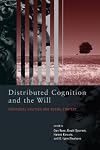 Distributed Cognition and the Will: Individual Volition and Social Context (A Bradford Book)