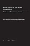 Man's Impact On The Global Environment: Assessment and Recommendations for Action (MIT Press Classics)