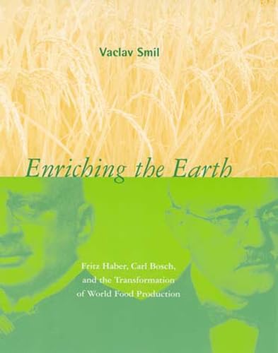 Enriching the Earth: Fritz Haber, Carl Bosch, and the Transformation of World Food Production cover