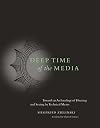 Deep Time of the Media: Toward an Archaeology of Hearing and Seeing by Technical Means