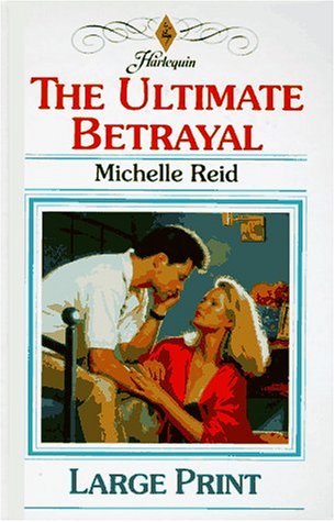 The Ultimate Betrayal (By: Michelle Reid) cover