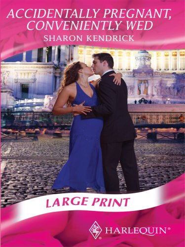 Accidentally Pregnant, Conveniently Wed (By: Sharon Kendrick) cover