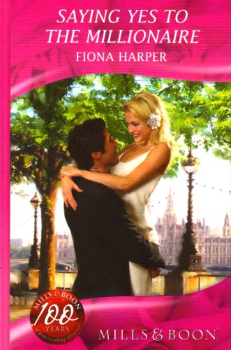 Saying Yes To The Millionaire (By: Fiona Harper) cover