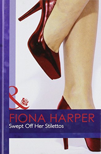 Swept Off Her Stilettos (By: Fiona Harper) cover