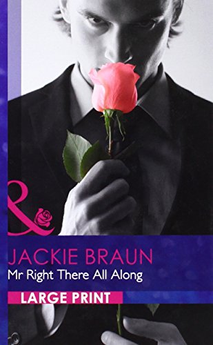 Mr. Right There All Along. Jackie Braun book cover