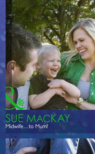 Midwife... to Mum! (By: Sue MacKay) cover