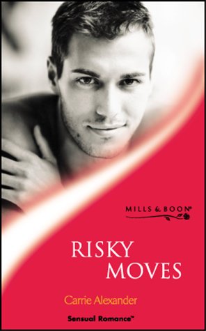 Risky Moves (By: Carrie Alexander) cover