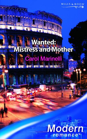 Wanted: Mistress and Mother (By: Carol Marinelli) cover