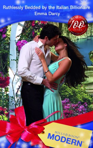 Ruthlessly Bedded by the Italian Billionaire (By: Emma Darcy) cover