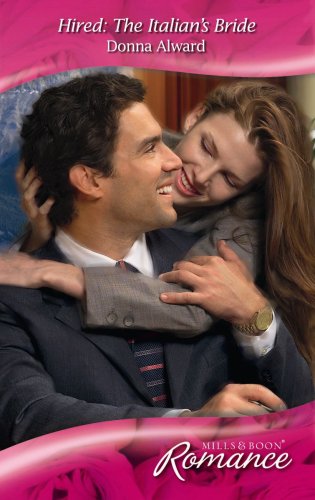 Hired: The Italian's Bride (By: Donna Alward) cover