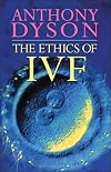 Ethics Of In Vitro Fertilisation (Ethics, Our Choices)