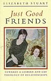 Just Good Friends: Towards a Lesbian and Gay Theology of Relationships