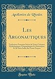 Les Argonautiques Traduction Franaise Suivie De Notes Critiques Mythologiques Gographiques Et Historiques Et De Deux Index Des Noms Propres Classic Reprint
