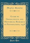 Guide to genealogical and historical research in Pennsylvania
