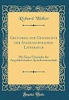 Grundriss zur Geschichte der Angelsรคchsischen Litteratur: Mit Einer รbersicht der Angelsรคchsischen Sprachwissenschaft (Classic Reprint) (German Edition)