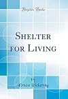 Shelter for Living (Classic Reprint)