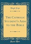 Catholic student's "aids" to the study of the Bible, The