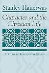 Character and the Christian Life: A Study in Theological Ethics