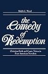 The Comedy of Redemption: Christian Faith and Comic Vision in Four American Novelists