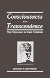 Consciousness and transcendence : the theology of Eric Voegelin