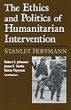 The Ethics and Politics of Humanitarian Intervention (Theodore M. Hesburgh Lectures on Ethics and Public Policy, V. 1)