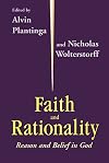 Faith and Rationality: Reason and Belief in God