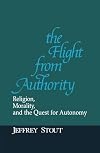 The Flight from Authority: Religion, Morality, and the Quest for Autonomy
