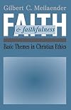 Faith and Faithfulness: Basic Themes in Christian Ethics