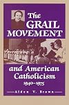 The Grail Movement and American Catholicism, 1940-1975 (Notre Dame Studies in American Catholicism)