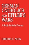 German Catholics and Hitler's wars;: A study in social control