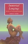 Immortal Longings: Versions of Transcending Humanity