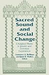Sacred sound and social change : liturgical music in Jewish and Christian experience