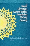 Small Christian Communities: Imagining Future Church (Michigan Monographs in Chinese)