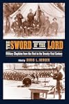 Sword of the Lord: Military Chaplains from the First to the Twenty-First Century (Critical Problems in History)