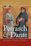 Petrarch And Dante Antidantism Metaphysics Tradition William And Katherine Devers Series In Dante And Medieval Italian Literature