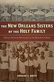 New Orleans Sisters Of The Holy Family The African American Missionaries To The Garifuna Of Belize