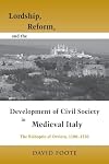 Lordship, Reform, and the Development of Civil Society in Medieval Italy: The Bishopric of Orvieto, 1100-1250 (Publications in Medieval Studies)
